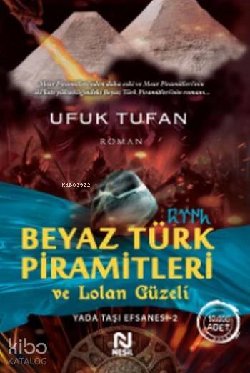 Beyaz Türk Piramitleri ve Lolan Güzeli - Ufuk Tufan