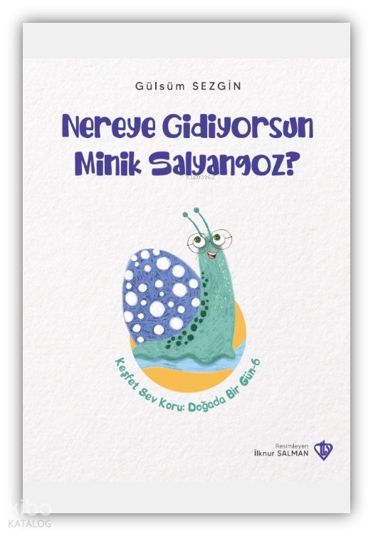 Nereye Gidiyorsun Minik Salyangoz - Gülsüm Sezgin