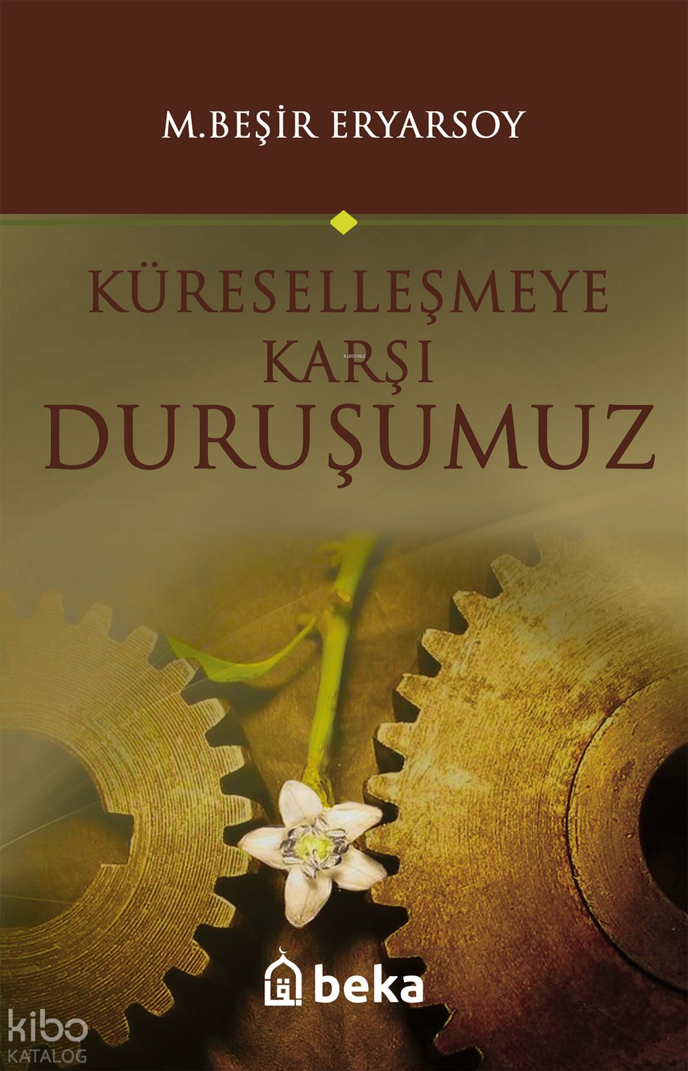 Küreselleşmeye Karşı Duruşumuz - M. Beşir Eryarsoy