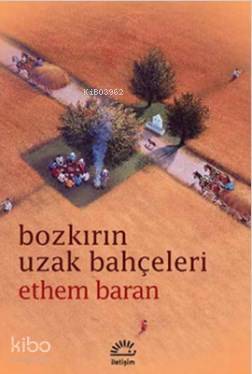 Bozkırın Uzak Bahçeleri - Ethem Baran