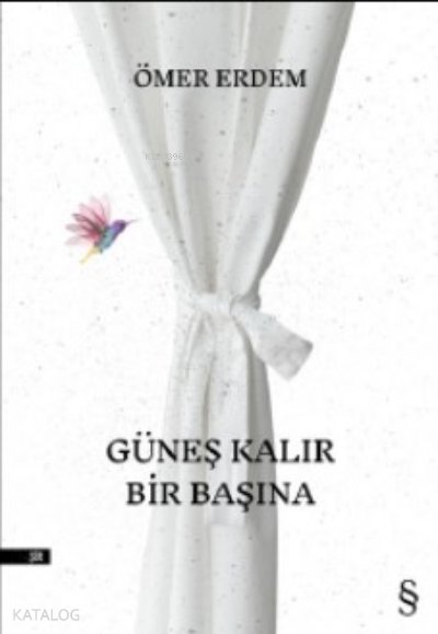 Güneş Kalır Bir Başına - Ömer Erdem
