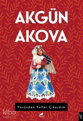 Yüzünden Yollar Çıkardım - Akgün Akova