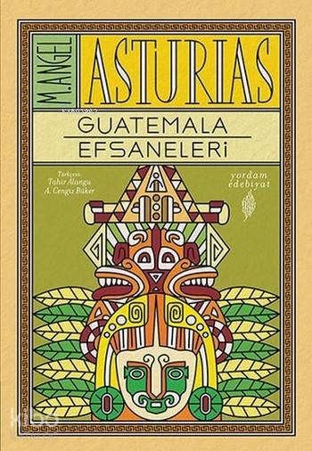 Guatemala Efsaneleri - Miguel Angel Asturias