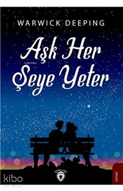 Aşk Her Şeye Yeter - Warwick Deeping