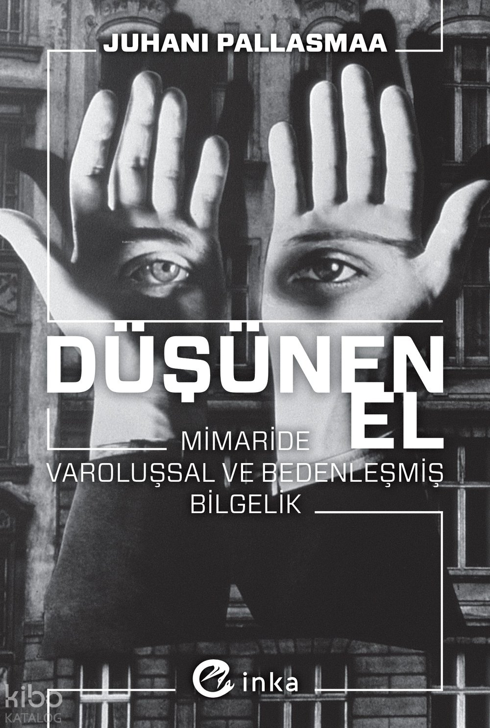 Düşünen El: Mimaride Varoluşsal ve Bedenleşmiş Bilgelik