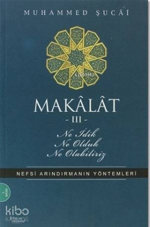 Makâlât 3 - Ne İdik, Ne Olduk, Ne Olabiliriz?