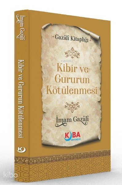Kibir ve Gururun Kötülenmesi - İmam Gazali