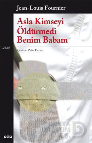 ASLA KİMSEYİ ÖLDÜRMEDİ BENİM BABAM