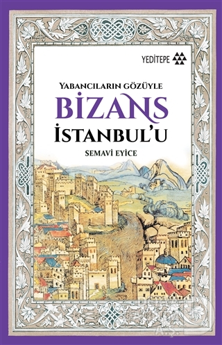 YABANCILARIN GÖZÜYLE BİZANS İSTANBULU