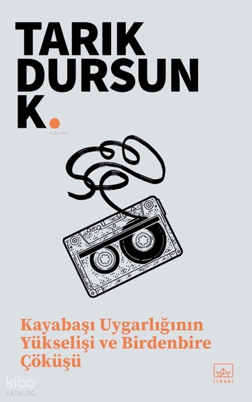 Kayabaşı Uygarlığının Yükselişi ve Birdenbire Çöküşü - Tarık Dursun K.