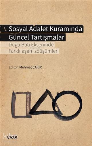 Sosyal Adalet Kuramında Güncel Tartışmalar - Mehmet Çakır