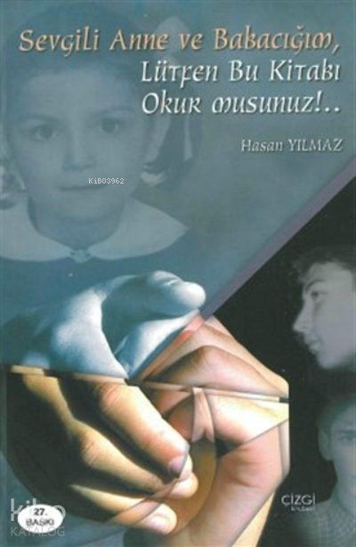 Sevgili Anne ve Babacığım Lütfen Bu Kitabı Okur Musunuz!.. - Hasan Yılmaz