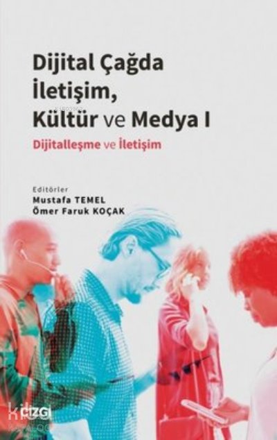 Dijital Çağda İletişim, Kültür ve Medya 1 - Mustafa Temel