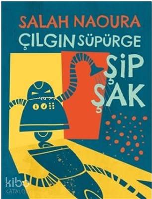 Çılgın Süpürge Şipşak - Salah Naoura