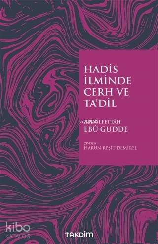 Hadis İlminde Cerh ve Ta'dil - Abdulfettah Ebu Gudde