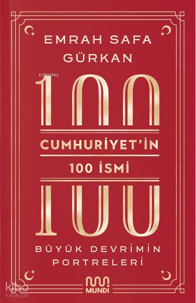 Cumhuriyetin 100 İsmi: Büyük Devrimin Portreleri