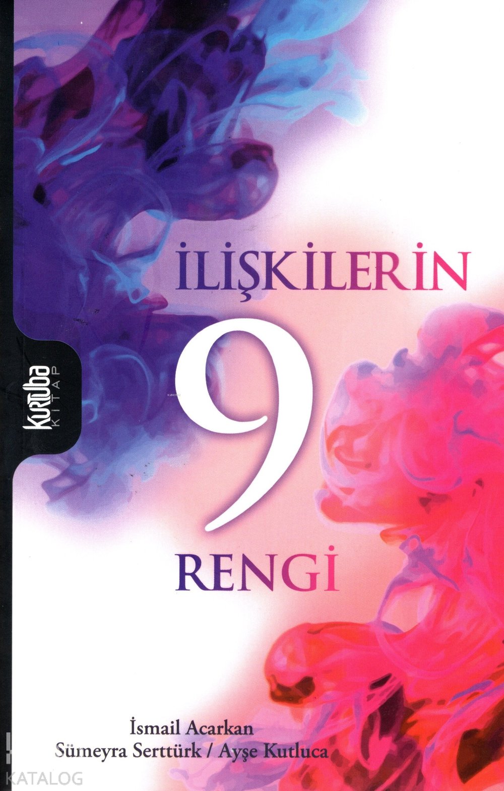 İlişkilerin 9 Rengi - İsmail Acarkan