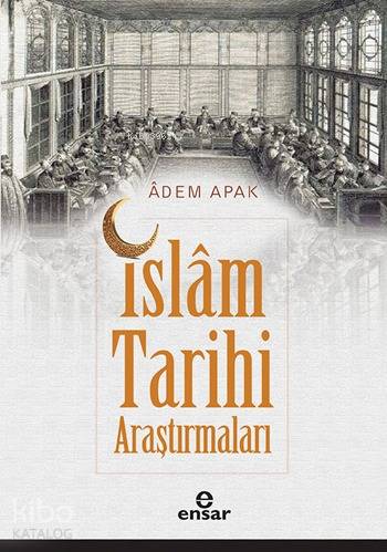 İslâm Tarihi Araştırmaları - Adem Apak