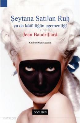 Şeytana Satılan Ruh Ya Da Kötülüğün Egemenliği - Jean Baudrillard