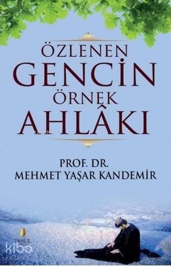 Özlenen Gencin Örnek Ahlakı - Mehmet Yaşar Kandemir