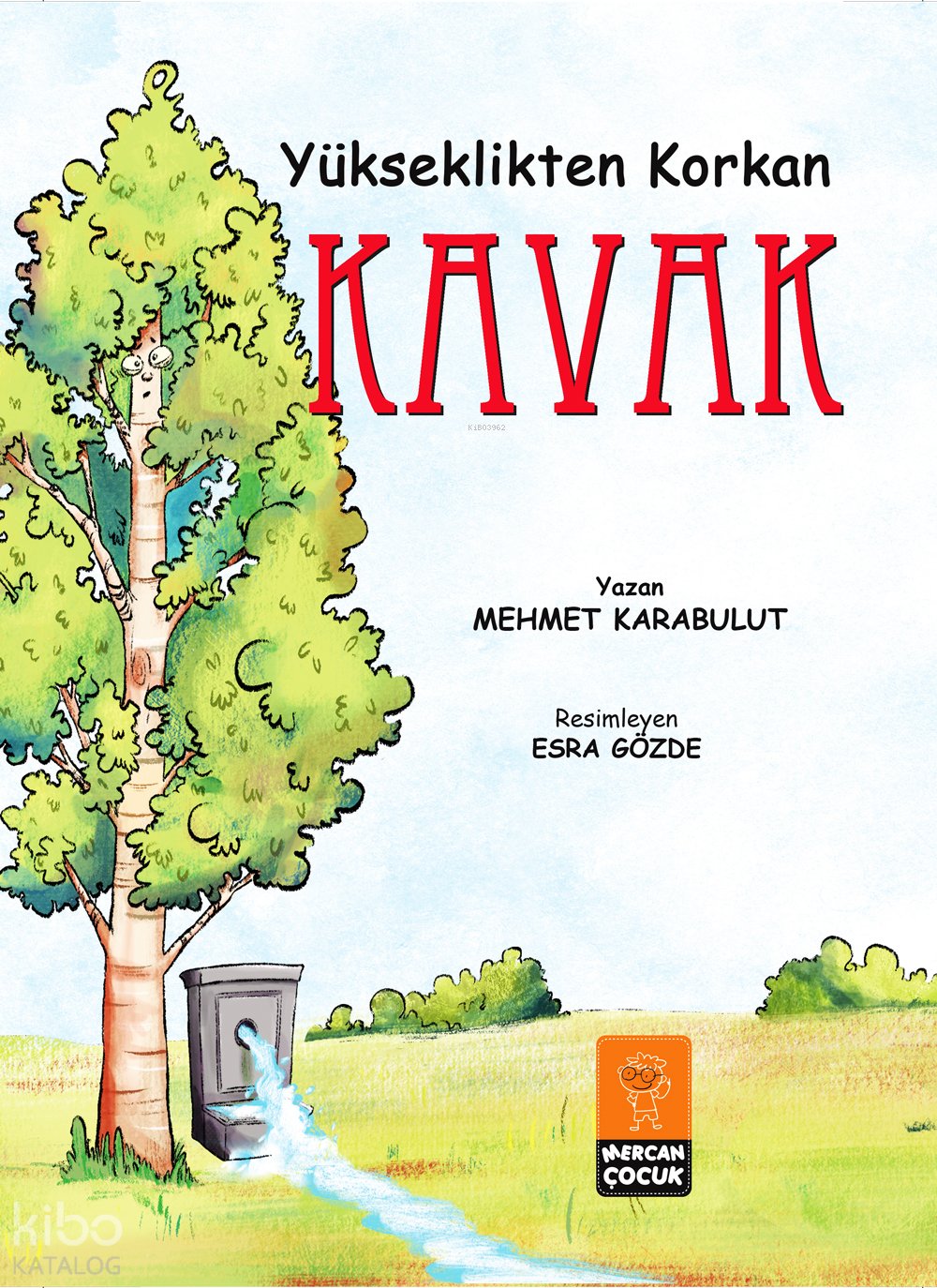 Yükseklikten Korkan Kavak (Renkli Resimli - 6+Yaş) - Mehmet Karabulut