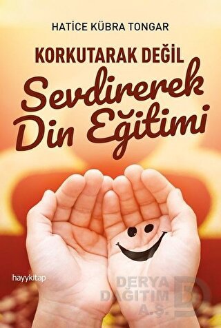 KORKUTARAK DEĞİL SEVDİREREK DİN EĞİTİM
