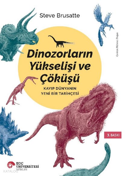 Dinozorların Yükselişi ve Çöküşü - Steve Brusatte