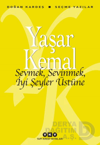 SEVMEK SEVİNMEK İYİ ŞEYLER ÜSTÜNE - YAŞAR K.