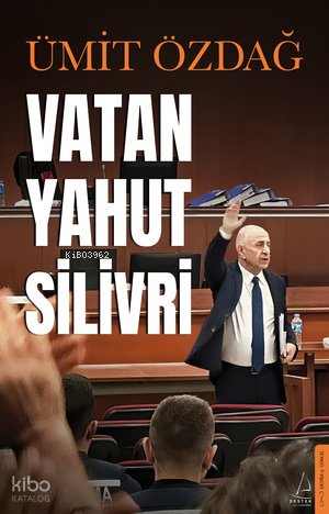 Vatan Yahut Silivri - Ümit Özdağ
