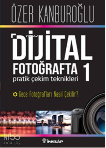 Dijital Fotoğrafta Pratik Çekim Teknikleri 1 - Özer Kanburoğlu