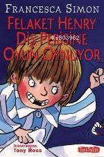 Felaket Henry Diş Perisine Oyun Oynuyor - Francesca Simon