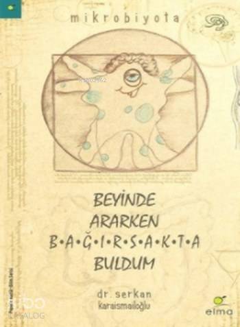 Beyinde Ararken Bağırsakta Buldum - Serkan Karaismailoğlu