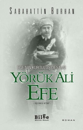 Ege'nin Kurtuluş Destanı Yörük Ali Efe (Üçüncü Kitap) - Sabahattin Burhan