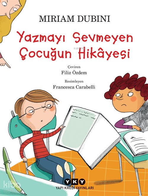 Yazmayı Sevmeyen Çocuğun Hikâyesi - Miriam Dubini
