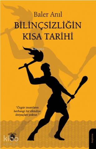 Bilinçsizliğin Kısa Tarihi - Baler Anıl