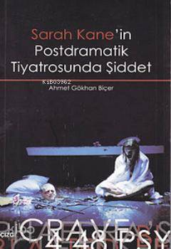 Sarah Kane'in Postdramatik Tiyatrosunda Şiddet - Ahmet Gökhan Biçer