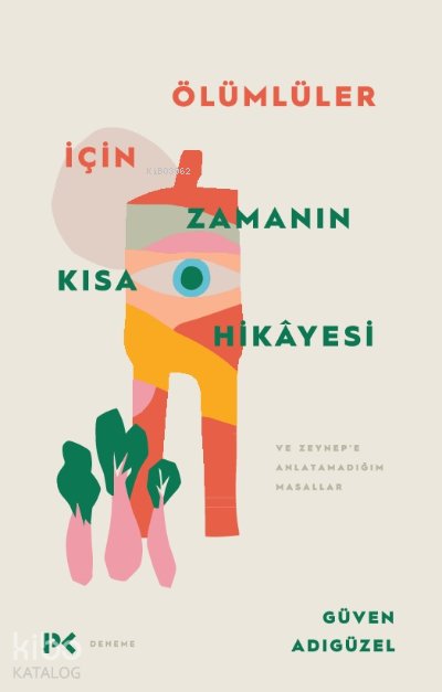Ölümlüler İçin Zamanın Kısa Hikâyesi - Güven Adıgüzel