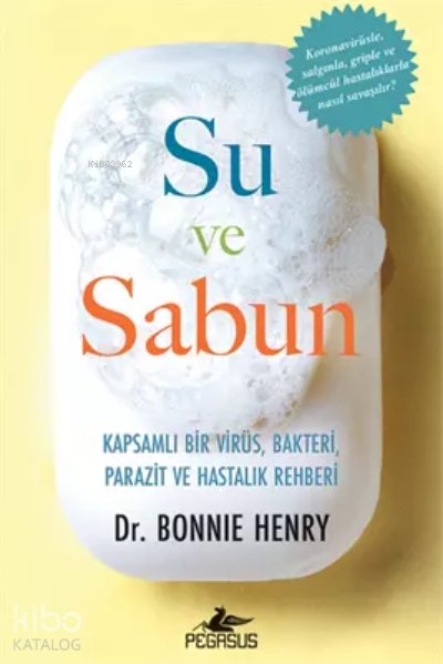 Su ve Sabun Kapsamlı Bir Virüs, Bakteri, Parazit ve Hastalık Rehberi