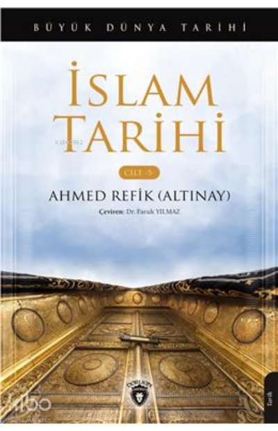 Büyük Dünya Tarihi İslam Tarihi - Ahmed Refik Altınay
