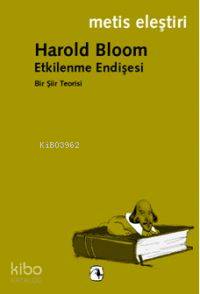Etkilenme Endişesi Bir Şiir Teorisi