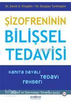 Şizofreninin Bilişsel Tedavisi - David G. Kingdon, Douglas Turkington