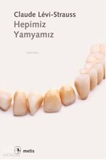 Hepimiz Yamyamız - Claude Levi-Strauss
