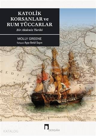 Katoli̇k Korsanlar ve Rum Tüccarlar