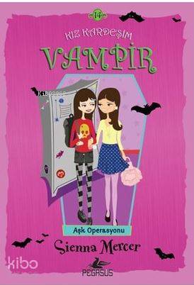 Kız Kardeşim Vampir 14 : Aşk Operasyonu - Sienna Mercer