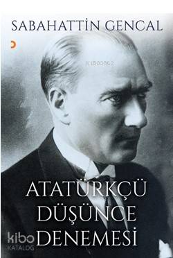 Atatürkçü Düşünce Denemesi - Sabahattin Gencal