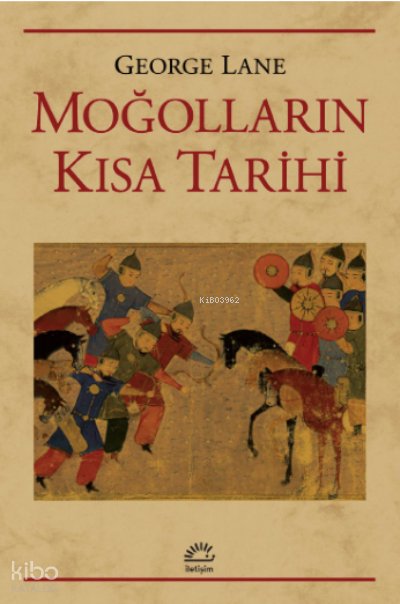 Moğolların Kısa Tarihi - George Lane