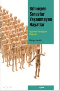 Bitmeyen Sınavlar Yaşanmayan Hayatlar - Derya Keskin