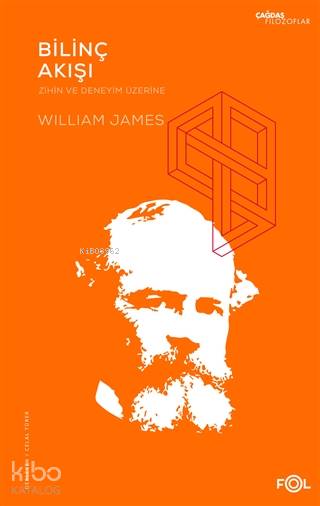 Bilinç Akışı – Zihin ve Deneyim Üzerine - William James