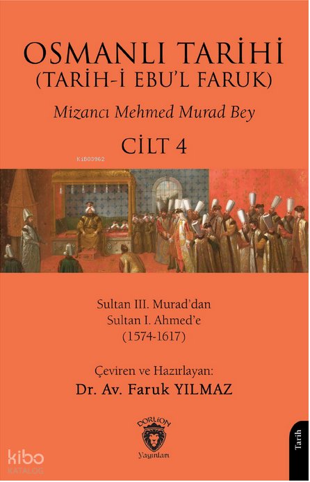 Osmanlı Tarihi (Tarih-i Ebu'l Faruk) Cilt 4 - Mehmed Murad Bey