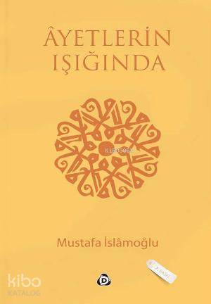 Ayetlerin Işığında - Mustafa İslamoğlu